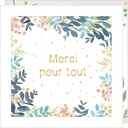 CARTE DOUBLE JOLIE AQUARELLE 15 X 15 - MERCI POUR TOUT FLEURS